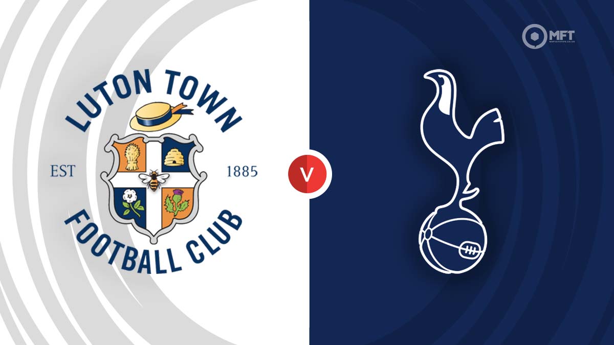 Luton Town vs Tottenham Hotspur Prediction and Betting Tips