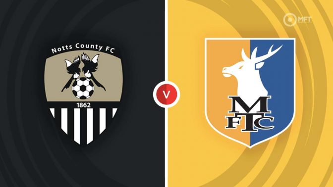 Notts County vs Mansfield Town Prediction and Betting Tips