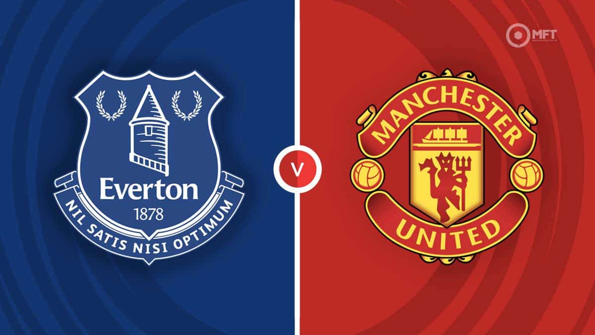 Everton vs Manchester United Prediction and Betting Tips