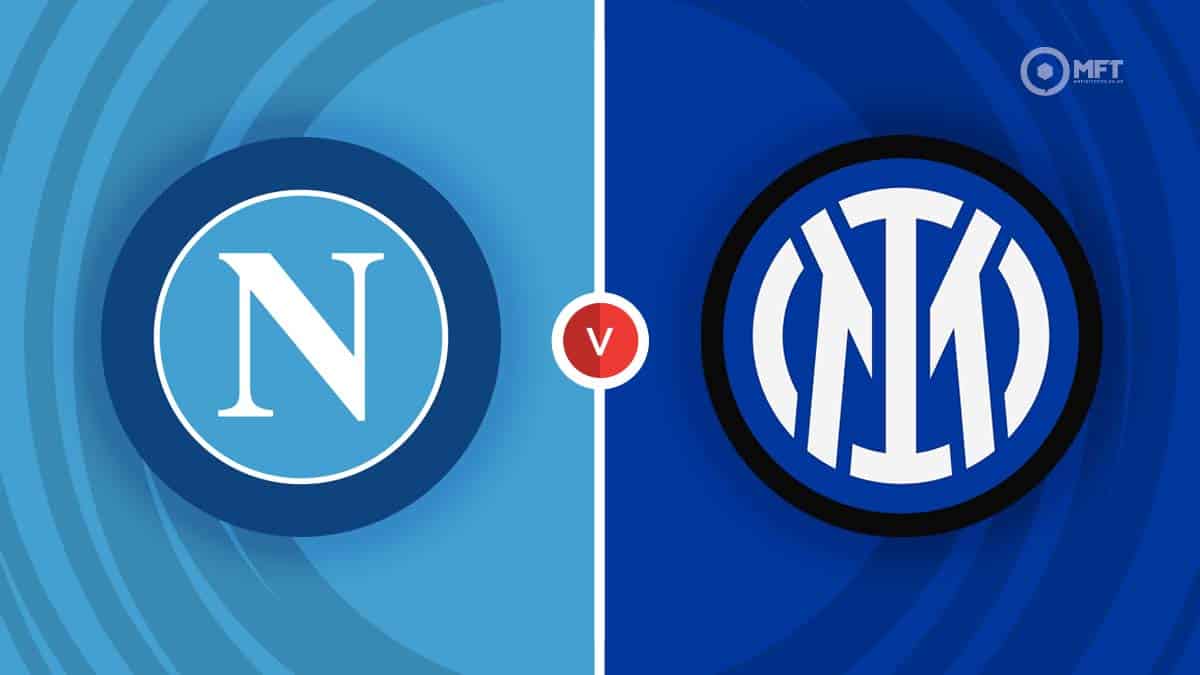 Napoli vs Inter Milan Prediction and Betting Tips