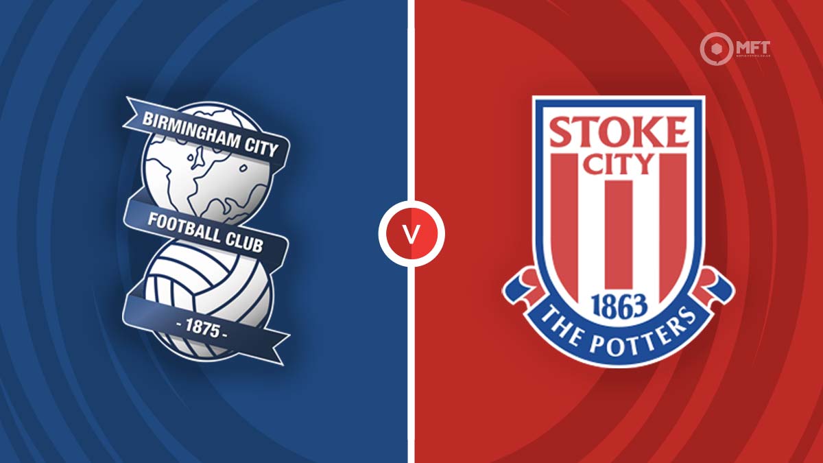 Birmingham City vs Stoke City Prediction and Betting Tips