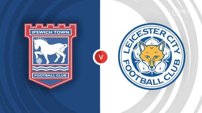 Ipswich Town  vs Leicester City Prediction and Betting Tips