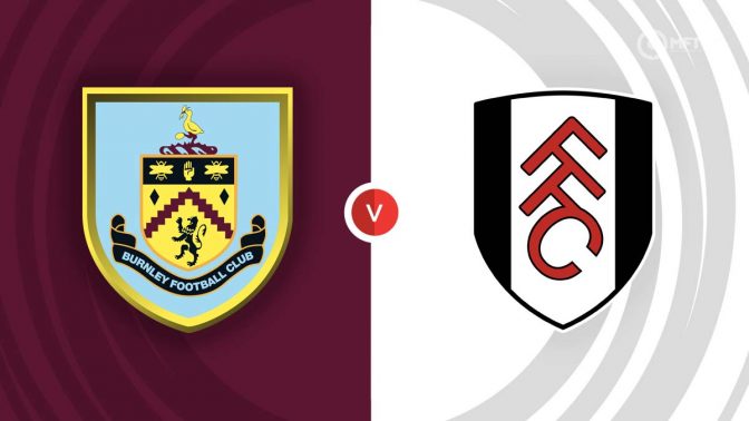Burnley vs Fulham Prediction and Betting Tips