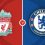 Liverpool vs Chelsea Prediction and Betting Tips