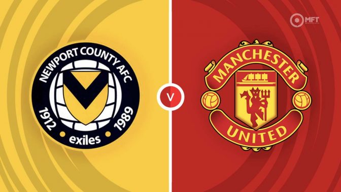 Newport County vs Manchester United Prediction and Betting Tips