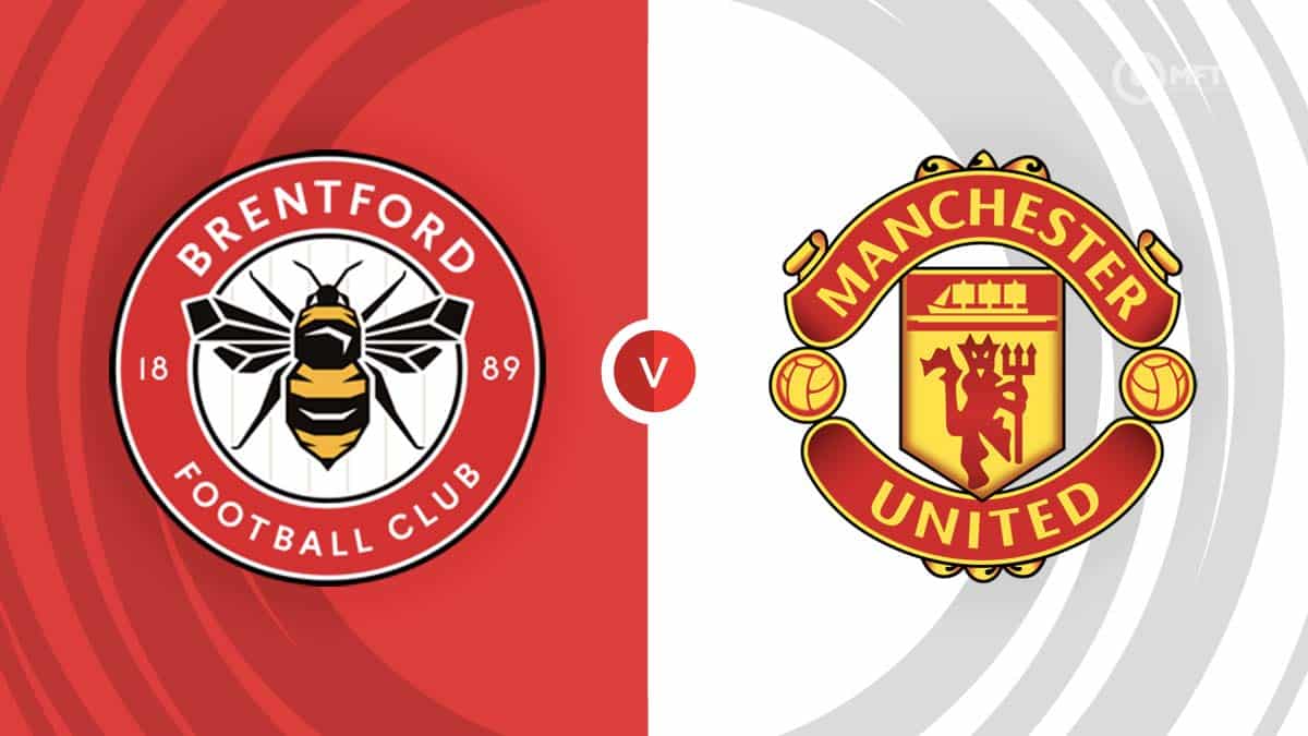 Brentford Vs Manchester United Prediction And Betting Tips