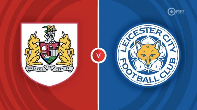 Bristol City vs Leicester City Prediction and Betting Tips