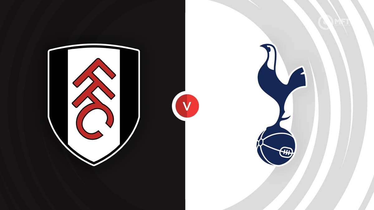 Fulham vs Tottenham Hotspur Prediction and Betting Tips - MrFixItsTips