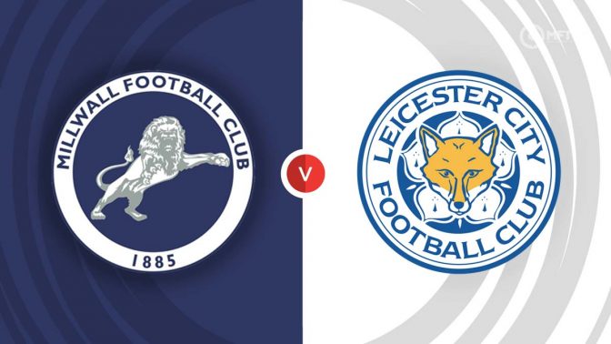 Millwall vs Leicester City Prediction and Betting Tips