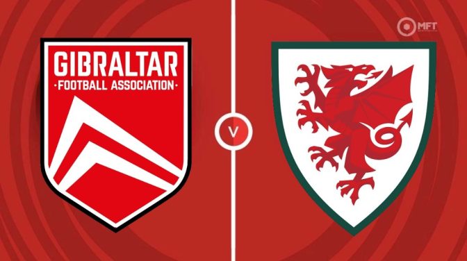 Gibraltar vs Wales Prediction and Betting Tips
