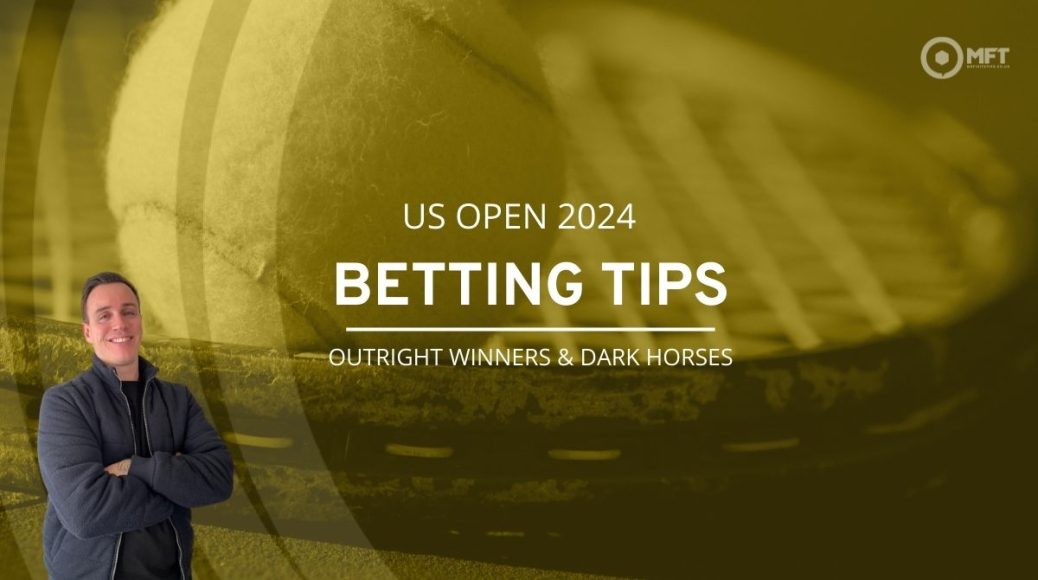 US Open Betting Tips, Dark Horses and Outright Winners