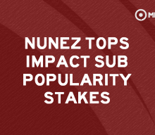 Impact sub betting insight: Nunez tops popularity poll ahead of Chelsea clash