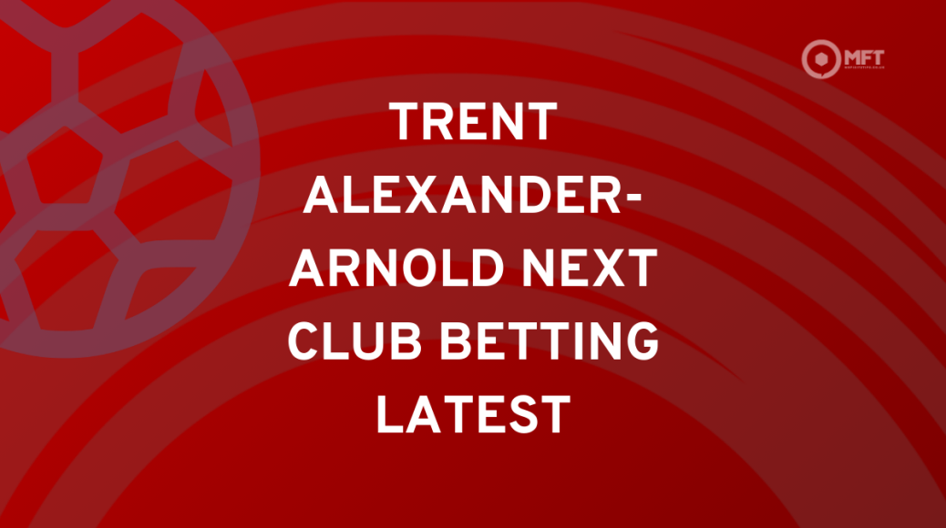 Trent Alexander-Arnold next club betting odds