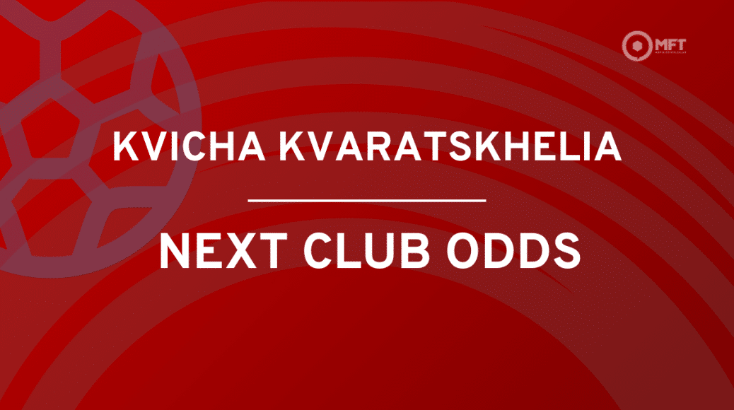 Khvicha Kvaratskhelia next club