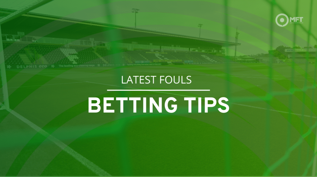 Latest fouls Betting Tips