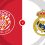 Girona vs Real Madrid Prediction and Betting Tips