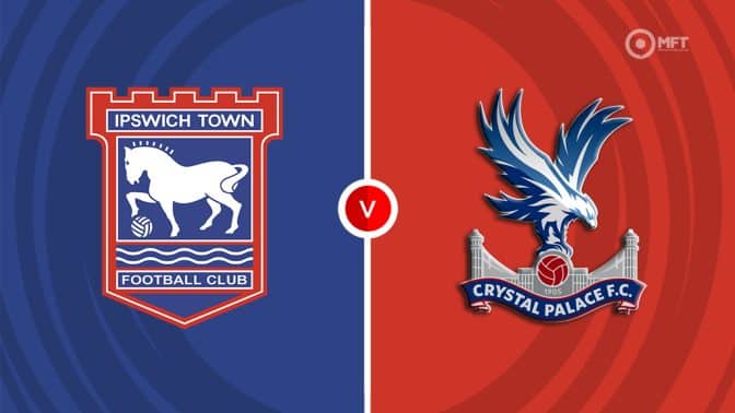 Ipswich Town vs Crystal Palace Prediction and Betting Tips